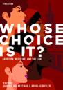 Whose Choice Is It? Abortion, Medicine, and the Law