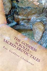 The Goddess Scrolls: Sacred Erotic Tales