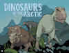 Dinosaurs of the Arctic