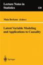 Latent Variable Modeling and Applications to Causality