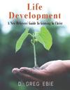 Life Development A New Believers' Guide to Growing in Christ