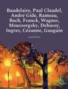 Baudelaire, Paul Claudel, André Gide, Rameau, Bach, Franck, Wagner, Moussorgsky, Debussy, Ingres, Cézanne, Gauguin
