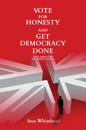 Vote for Honesty and Get Democracy Done