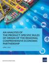 Analysis of the Product-Specific Rules of Origin of the Regional Comprehensive Economic Partnership
