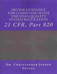 Devine Guidance for Complying with the FDA's Quality System Regulation: 21 Cfr, Part 820