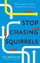 Stop Chasing Squirrels