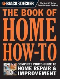 Black & Decker the Book of Home How-to