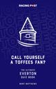 Call Yourself an Toffees Fan?