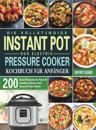 Die Vollst?ndige Instant Pot Duo Electric Pressure Cooker Kochbuch f?r Anf?nger
