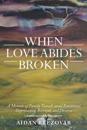 When Love Abides Broken