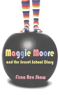 Maggie Moore and the Secret School Diary: (A Children's Book for Ages 8, 9, 10, 11, 12)