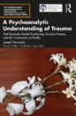 A Psychoanalytic Understanding of Trauma