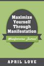 Maximize Yourself Through Manifestation