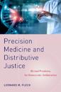 Precision Medicine and Distributive Justice