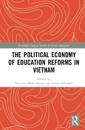 The Political Economy of Education Reforms in Vietnam
