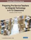 Preparing Pre-Service Teachers to Integrate Technology in K-12 Classrooms
