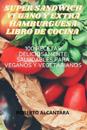 Super Sandwich Vegano Y Extra Hamburguesa Libro de Cocina