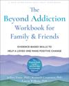 Beyond Addiction Workbook for Family and Friends