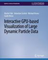 Interactive GPU-based Visualization of Large Dynamic Particle Data