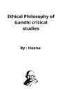 Ethical Philosophy of Gandhi critical studies