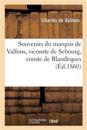 Souvenirs Du Marquis de Valfons, Vicomte de Sebourg, Comte de Bland?ques