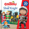 Caillou: The Silver Knight