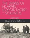 The Diaries of Howard Leopold Morry - Volume 5