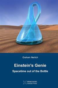 Einstein's Genie: Spacetime Out of the Bottle
