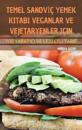 Temel Sandv&#304;ç Yemek Kitabi Veganlar Ve Vejetaryenler Için