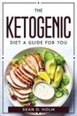The ketogenic diet a guide for you