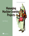 Managing Machine Learning Projects