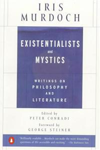 Existentialists and Mystics: Writings on Philosophy and Literature