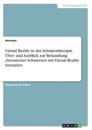 Virtual Reality in der Schmerztherapie. Über- und Ausblick zur Behandlung chronischer Schmerzen mit Virtual Reality Szenarien