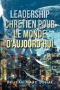 Leadership Chretien Pour Le Monde D'Aujourd'Hui