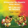We Can All Be Friends (Greek-English)