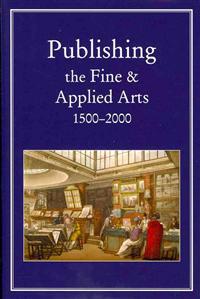 Publishing the Fine and Applied Arts 1500-2000