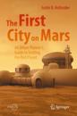 The First City on Mars: An Urban Planner’s Guide to Settling the Red Planet