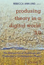 Produsing Theory in a Digital World 3.0