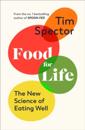 Food for Life: The New Science of Eating Well, by the #1 Bestselling Author of Spoon-Fed