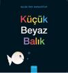 Küçük Beyaz Balik (Little White Fish, Turkish)