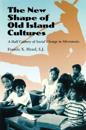 The New Shape of Old Island Cultures