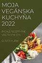 Moja Vegánska Kuchy&#327;a 2022
