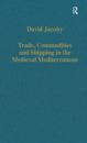 Trade, Commodities and Shipping in the Medieval Mediterranean