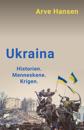 Ukraina; Historien. menneskene. krigen.