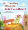 The Traveling Caterpillar (English Romanian Bilingual Book for Kids)