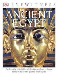 DK Eyewitness Books: Ancient Egypt: Explore the Nile Valley Civilizations from Colossal Temples to Tombs Packed with