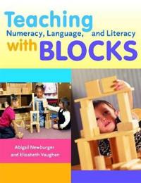 Teaching Numeracy, Language, And Literacy With Blocks