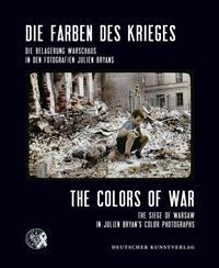 The Colors of War: The Siege of Warsaw in Julien Bryan's Color Photographs