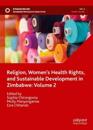 Religion, Women’s Health Rights, and Sustainable Development in Zimbabwe: Volume 2