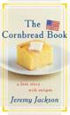The Cornbread Book: A Love Story with Recipes